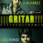 Luis Fonsi Ft J Alvarez - Gritar (Remix) MP3