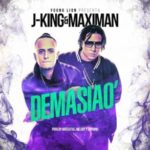 J King Y Maximan - Demasiao
